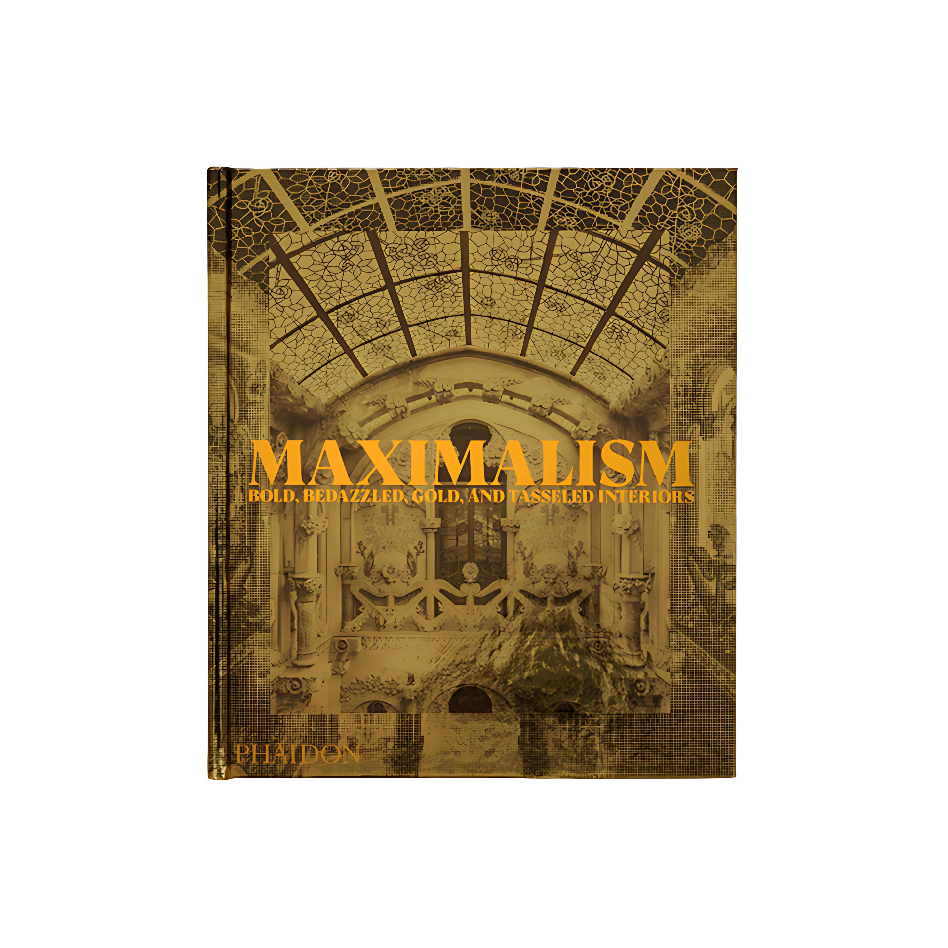 کتاب Maximalism: Bold, Bedazzled, Gold, and Tasseled Interiors کتاب Maximalism: Bold, Bedazzled, Gold, and Tasseled Interiors